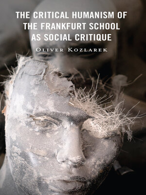 cover image of The Critical Humanism of the Frankfurt School as Social Critique